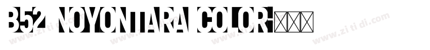 b52 Noyontara Color字体转换